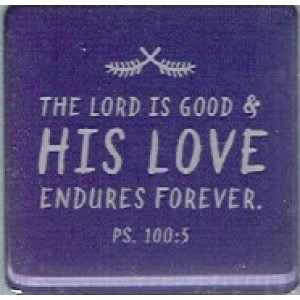 Magnet - The Lord Is Good & His Love Endures Forever Ps 100:5